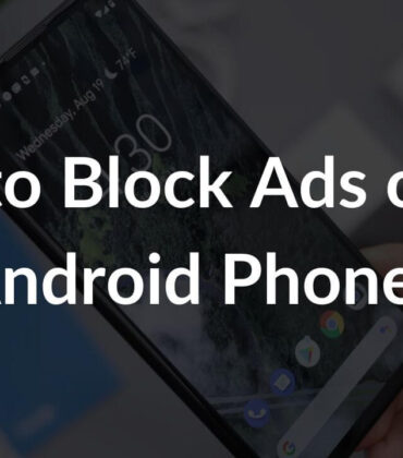 How to block ads on your Android Phone? (Step by Step Guide)