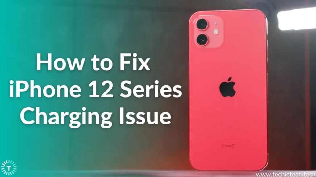 iPhone 12 not charging? Try these 13 methods to fix it - TechieTechTech