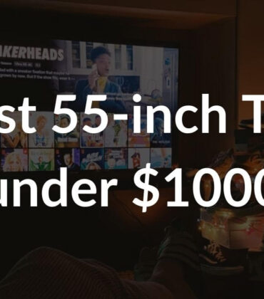 Best 55-inches TV under $1000 to buy in 2022