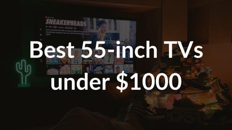 Best 55-inc TVs under $1000 Banner Image