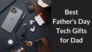 Best Father's Day Tech Gifts for Dad Banner Image