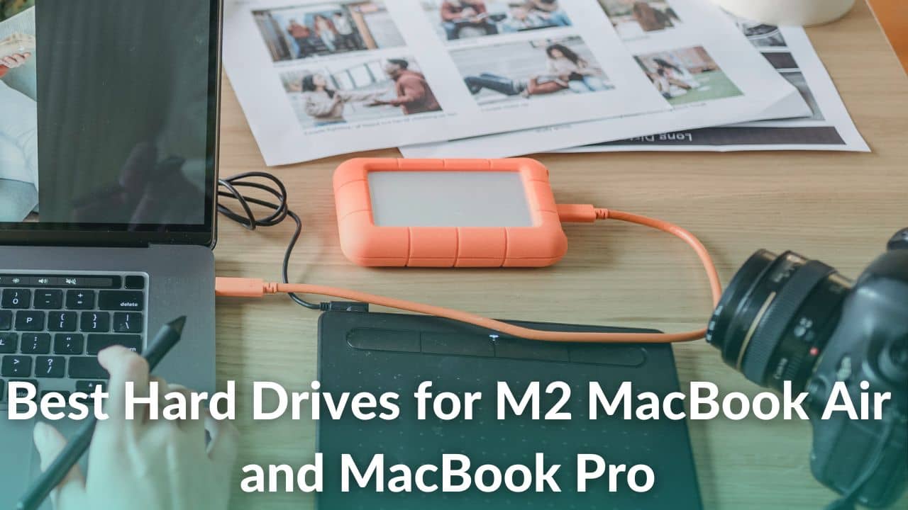 Best Hard Drives for M2 MacBook Air & MacBook Pro