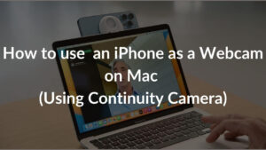 How to use an iPhone as a Webcam on Mac using Continuity Camera Banner Image