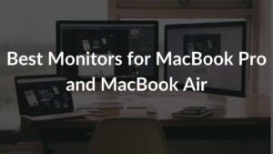 13 Best Monitors for MacBook Pro and MacBook Air in 2023