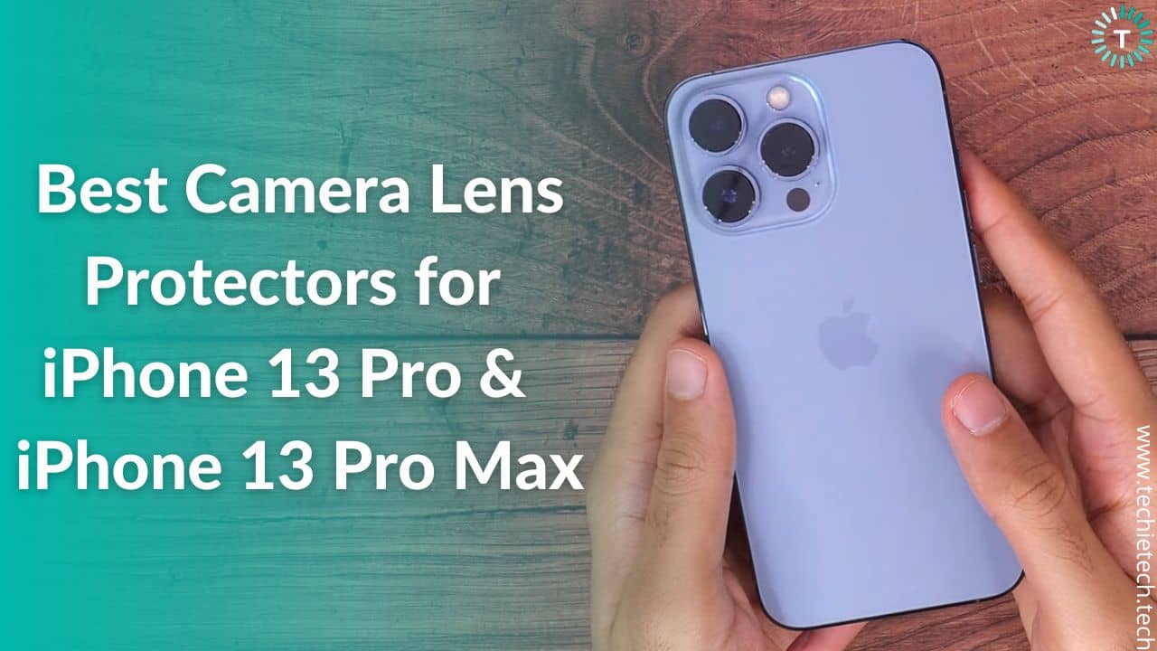 Best Camera Lens Protectors for iPhone 13 Pro and iPhone 13 Pro Max in 2022
