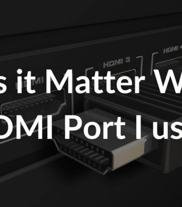 Does it Matter Which HDMI Port I use?
