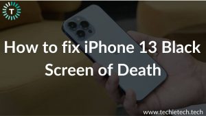 How to fix iPhone 13 Black Screen Problems
