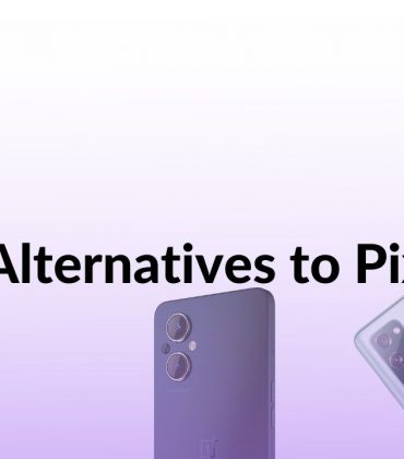 Forget Google Pixel 6a – Here are the Top 7 Alternatives