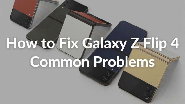 13 Common Galaxy Z Flip 4 Problems and How to fix them - TechieTechTech