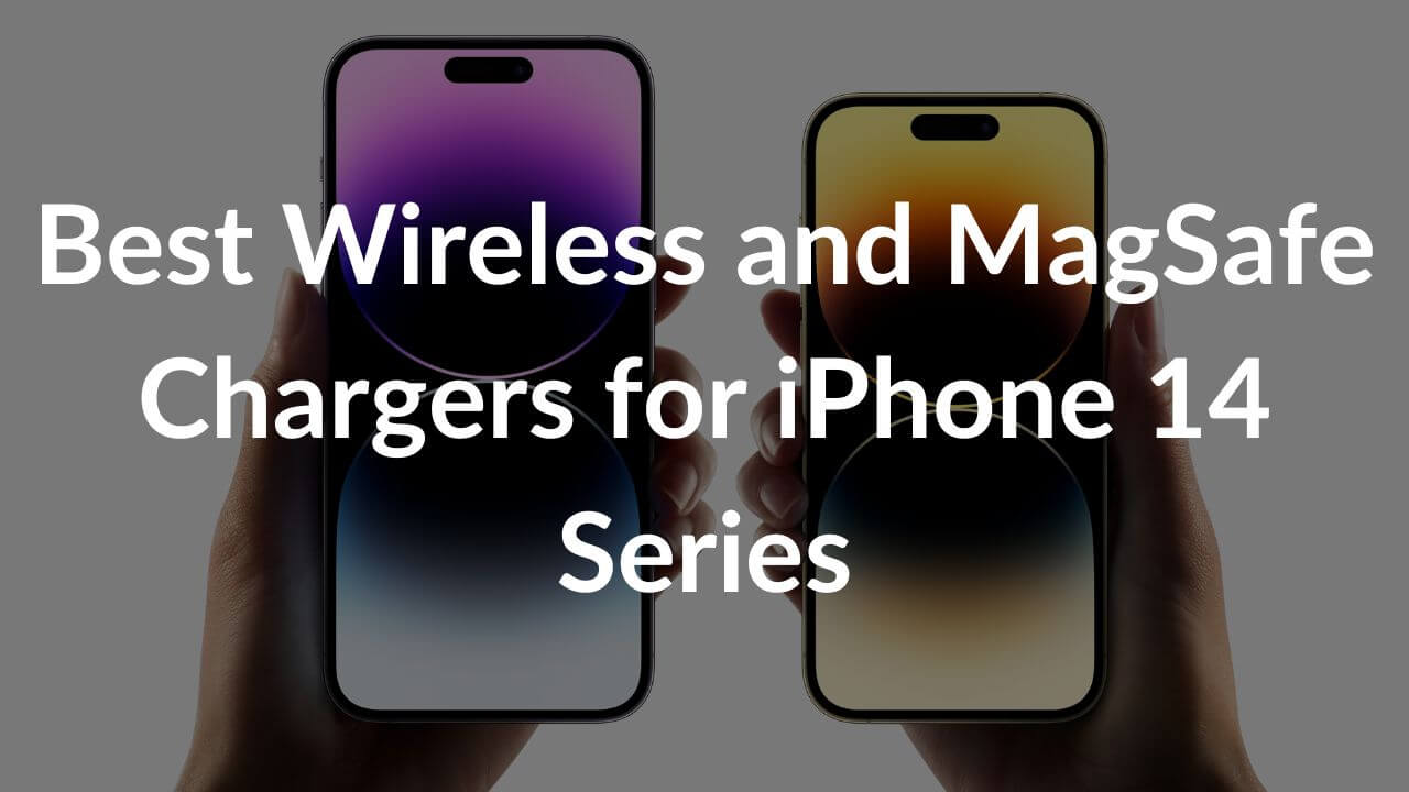 Best Wireless and MagSafe Chargers for iPhone 14
