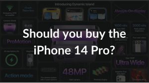 Should you buy the iPhone 14 Pro