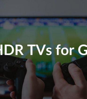 Best HDR TV for Gaming in 2022 [Buying Guide]