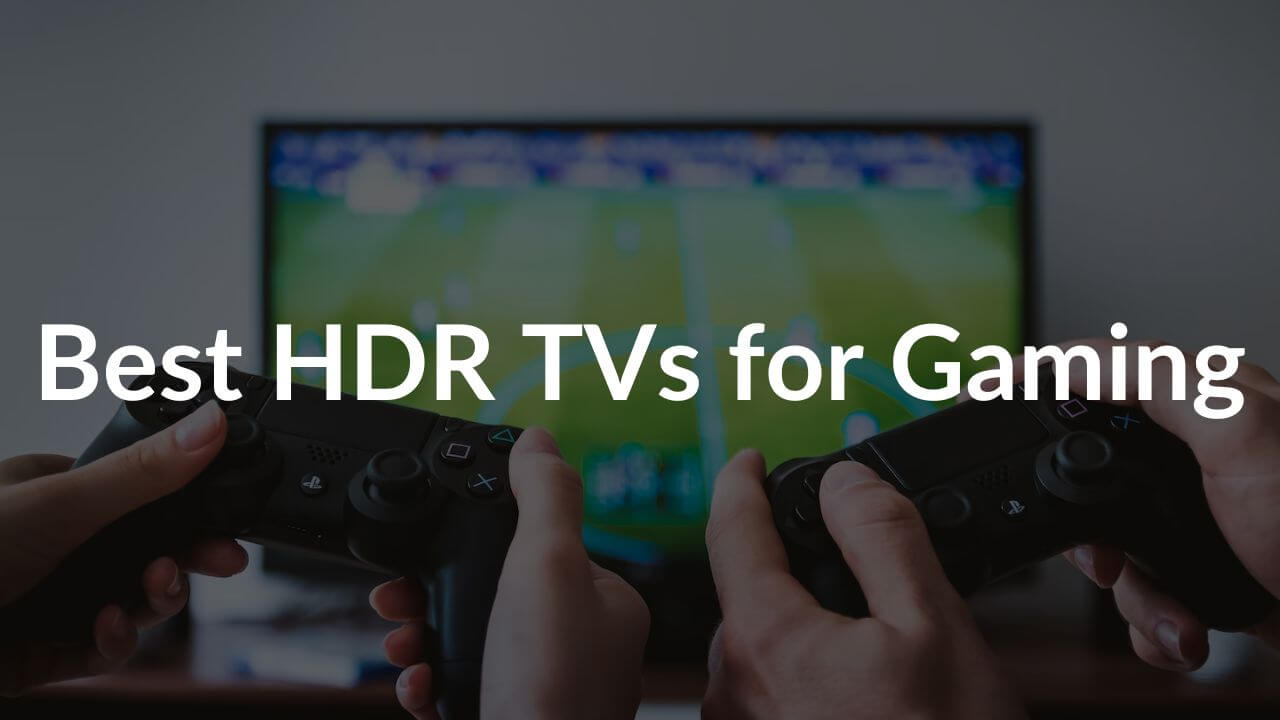 Best HDR TV for gaming