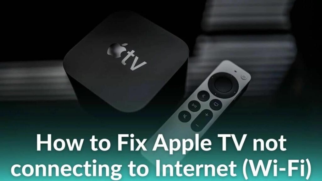 How to Fix Apple TV Not Connecting to WiFi Top 13 Ways