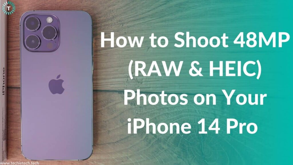 how-to-shoot-48mp-proraw-and-heic-photos-on-iphone-14-pro-and-iphone-14-pro-max-step-by-step