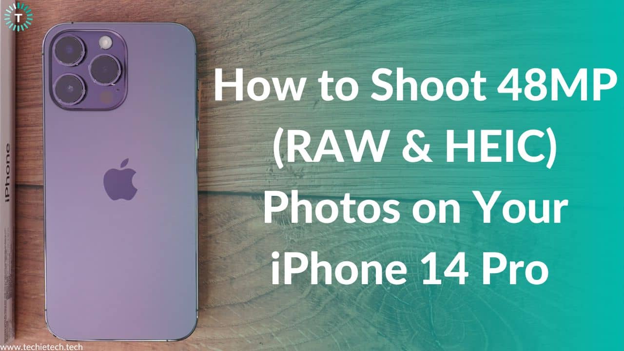 How to shoot 48MP ProRAW and HEIC Photos on iPhone 14 Pro and iPhone 14 Pro Max (Step-by-step Guide)
