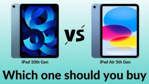iPad 10th Gen vs iPad Air 5th Gen Comparison Which one should you buy