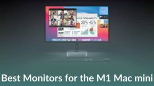 Best Monitors for M1 Mac mini to buy in 2023