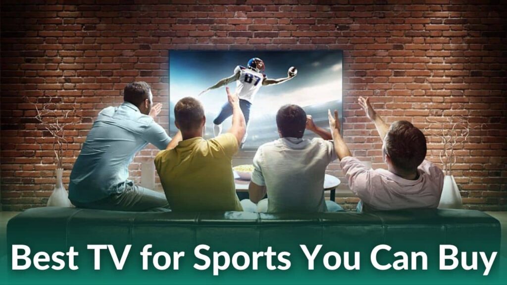 Best TVs for Sports in 2023 Watch Soccer, NBA, NFL, Cricket World Cup