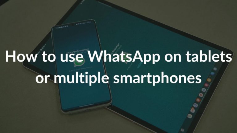 How to use WhatsApp on tablets or multiple smartphones Banner Image