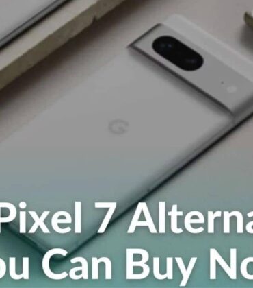 Not amused by the Pixel 7? Here are the top 15 alternatives to look out for in 2023