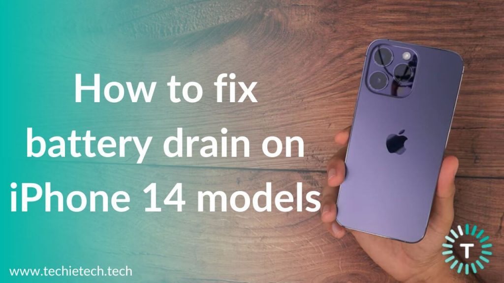 iPhone 14 battery drain issue? Here’s how to fix it TechieTechTech