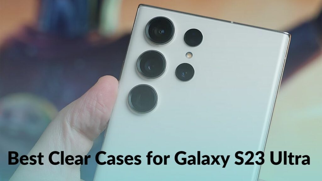 Transparent Case Tech Best Clear Cases to Flaunt your Galaxy S23 Ultra - TechieTechTech