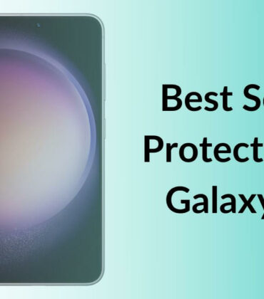 Best Screen Protectors for Galaxy S23 to buy in 2023