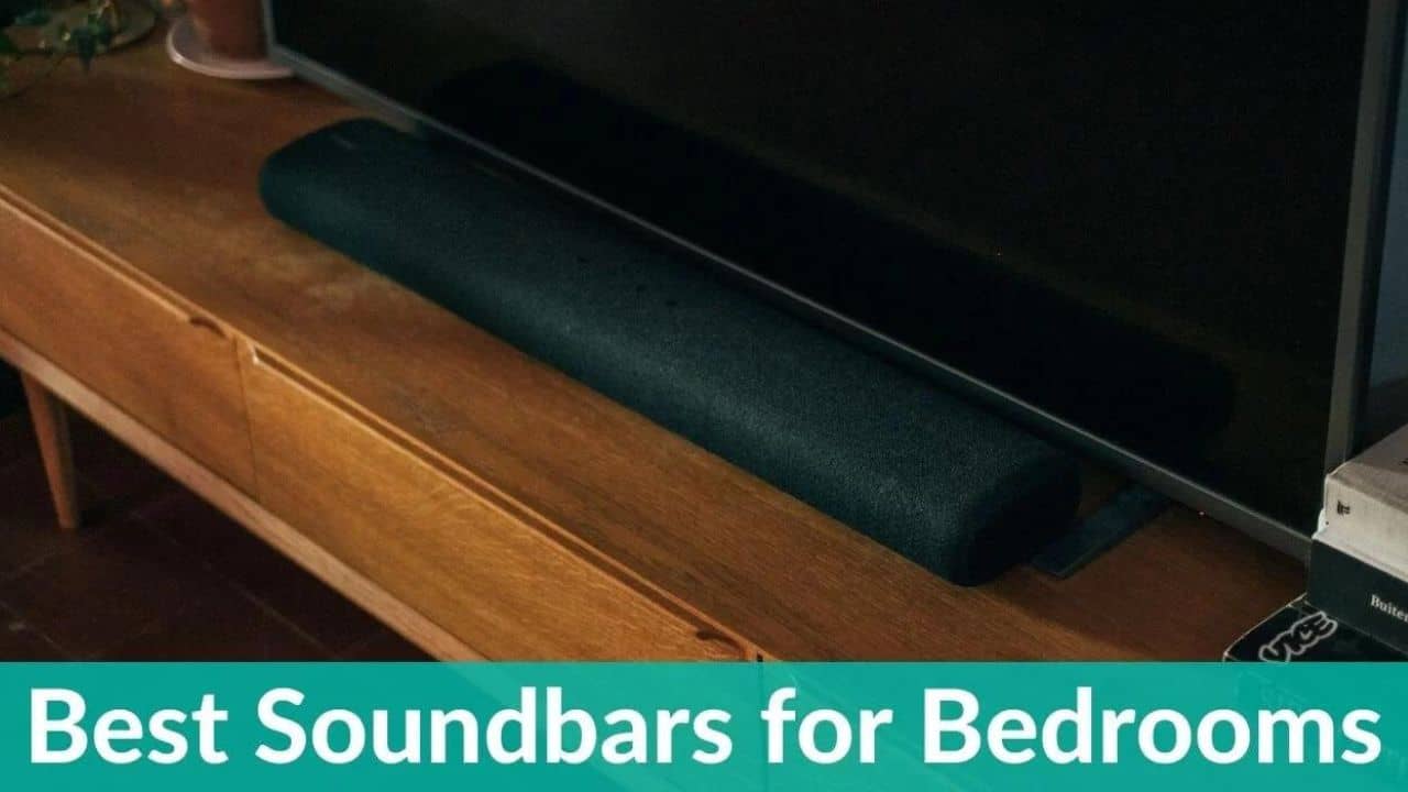 Best Soundbars to Buy for Your Bedrooms in 2023 [Buying Guide]