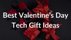 Best Valentine's Day Tech Gifts Banner