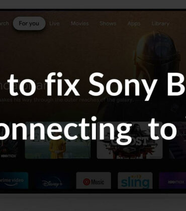 10 Ways to fix Sony Bravia not connecting to Wi-Fi problems