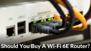 Should you buy a Wi-Fi 6E router in 2023