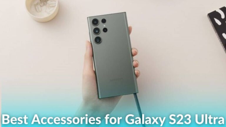 The 10 Best Accessories for Samsung Galaxy S23 Ultra in 2023