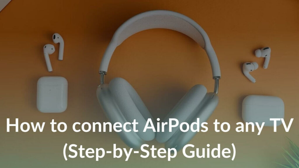 how-to-connect-your-airpods-to-any-tv-step-by-step-guide-techietechtech