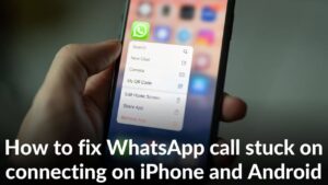 How to fix WhatsApp call stuck on connecting on iPhone and Android