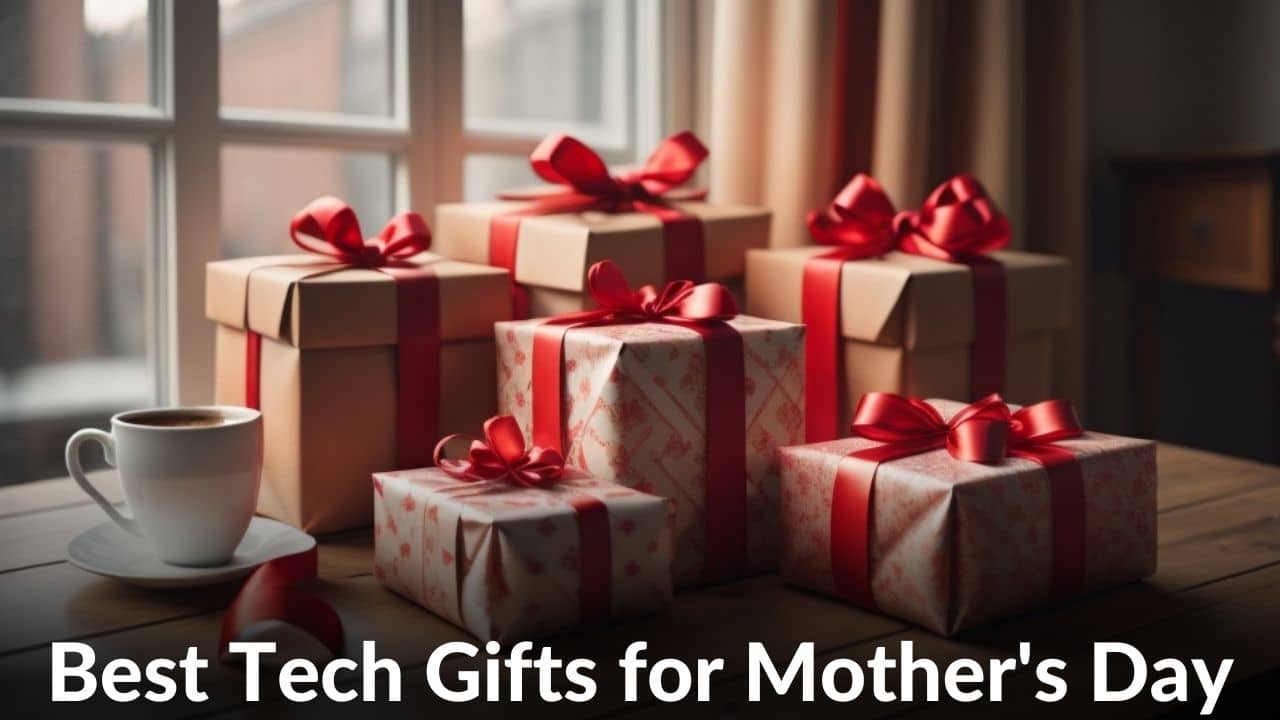 Best Tech Gift for Mother's Day 2023