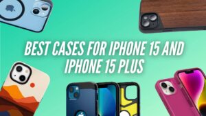 Best Cases for iPone 15 and iPhone 15 Plus