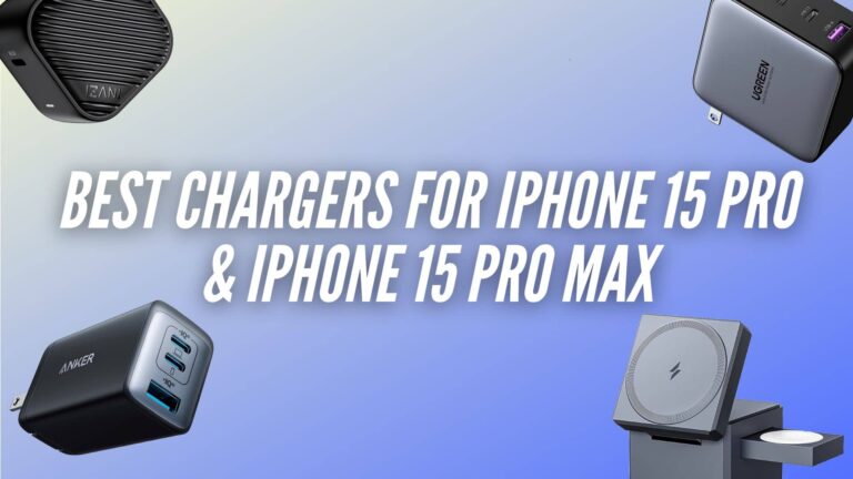 Best Chargers for iPhone 15 Pro and iPhone 15 Pro Max to Buy