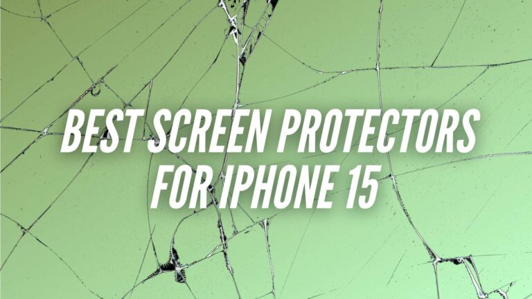 Best Screen Protectors for iPhone 15