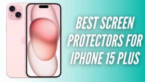 Best Screen Protectors for iPhone 15 Plus