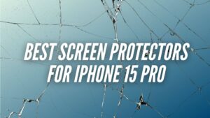Best iPhone 15 Pro Screen Protectors You Can Buy Now