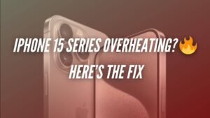 How to fix iPhone 15 series overheating problem - troubleshooting guide