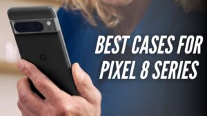 Best Cases For Google Pixel 8 and Pixel 8 Pro